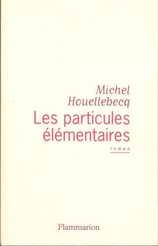 Les particules élémentaires de Michel Houellebecq