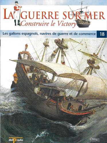 Fascicule N° 18 - La Guerre sur mer - Les galions espagnols navires de guerre et de commerce