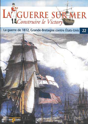 Fascicule N° 22 - La Guerre sur mer - La guerre Grande Bretagne contre Etats Unis