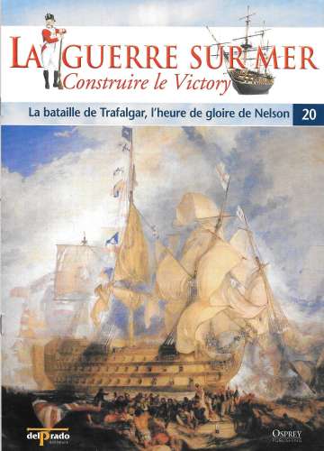 Fascicule N° 20 - La Guerre sur mer - La bataille de Trafalguar l'heure de gloire de Nelson