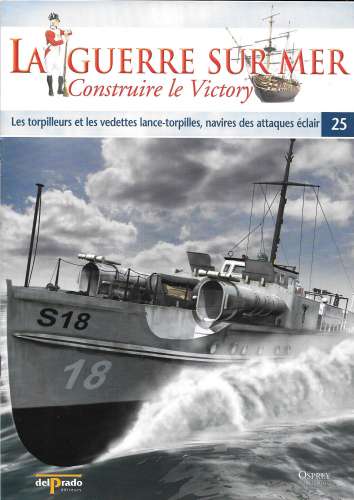 Fascicule N° 25 - La Guerre sur mer - Les torpilleurs et les vedettes lance torpilles