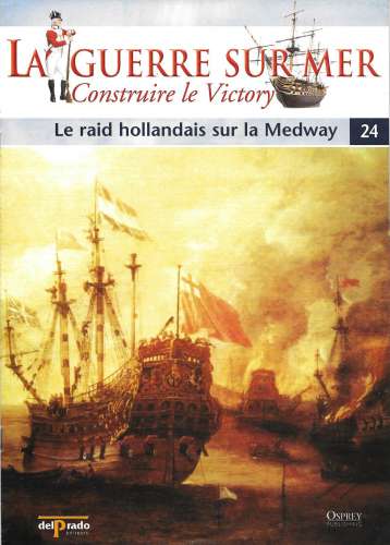 Fascicule N° 24 - La Guerre sur mer - Le raid hollandais sur la Medway