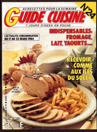 1984 Guide cuisine 40 recettes pour la semaine n° 24 indispensables  : fromage, lait, yaourts....