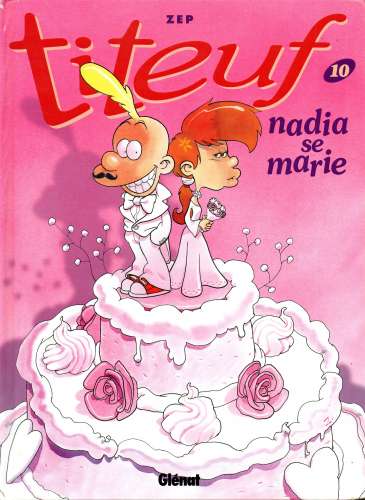 BD : Titeuf 10 / Nadia se marie / ZEP / Réédition 2015