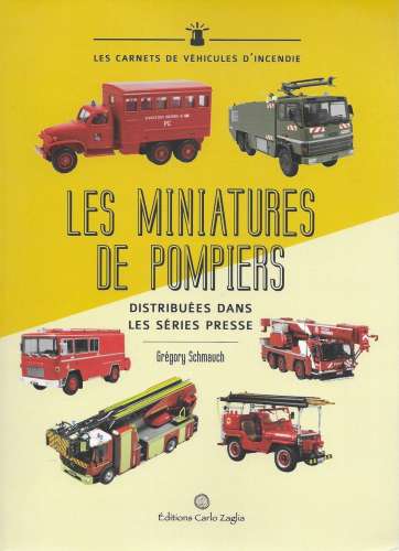 Les miniatures de Pompiers dans les séries presse par Grégory SCHMAUCH - Edition Carlo Zaglia